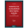 Karayolu ile Uluslararası Eşya Taşıma Hukuku İçtihatlı CMR Konvansiyonu Şerhi - Engin Erdil